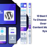 10 Best Reasons To Choose WordPress Over Other CMS