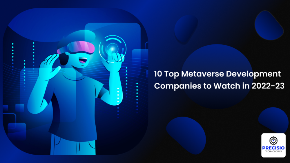 10 Top Metaverse Development Companies to Watch in 2022-23