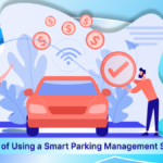 10 Advantages of Using a Smart Parking Management System