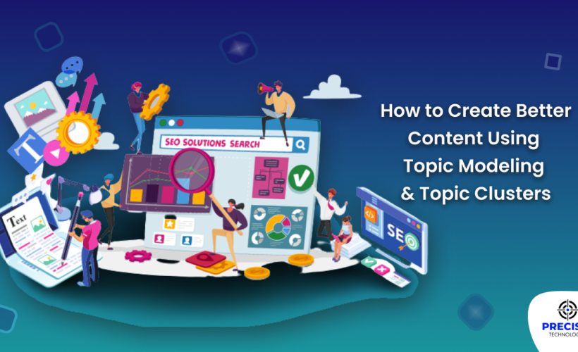 How to Create Better Content Using Topic Modeling & Topic Clusters