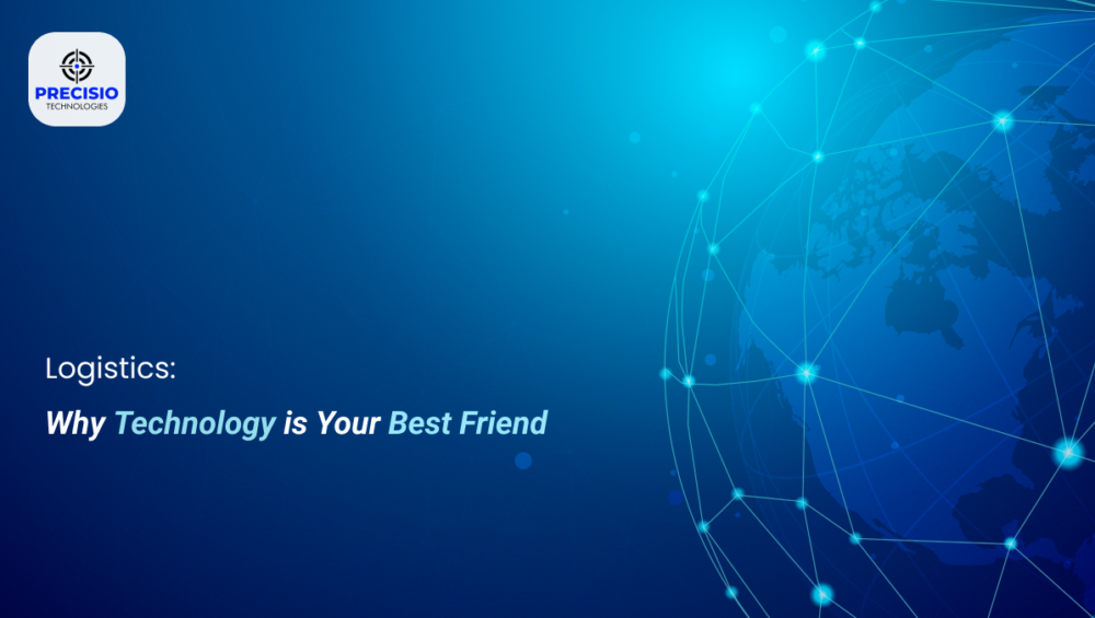 Logistics: Why Technology is Your Best Friend