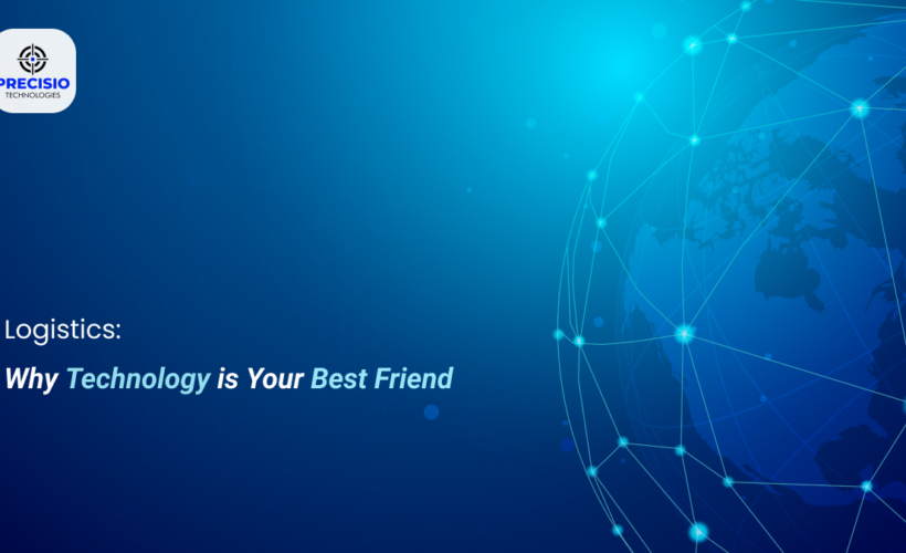 Logistics: Why Technology is Your Best Friend