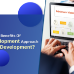 What Are The Benefits Of MVP Development Approach In Product Development?