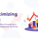 Maximize ROI: The Benefits of Investing in System Integration Services