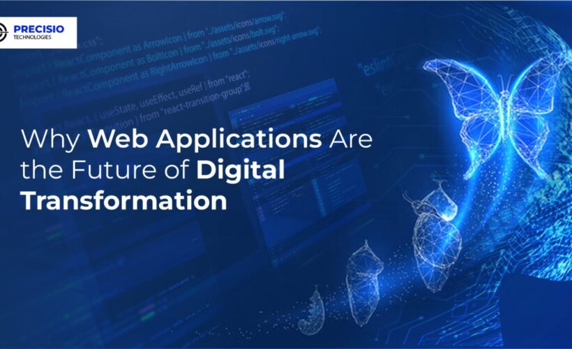 Why Web Applications Are the Future of Digital Transformation
