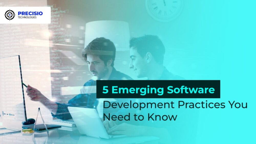 5 Emerging Software Development Practices You Need to Know