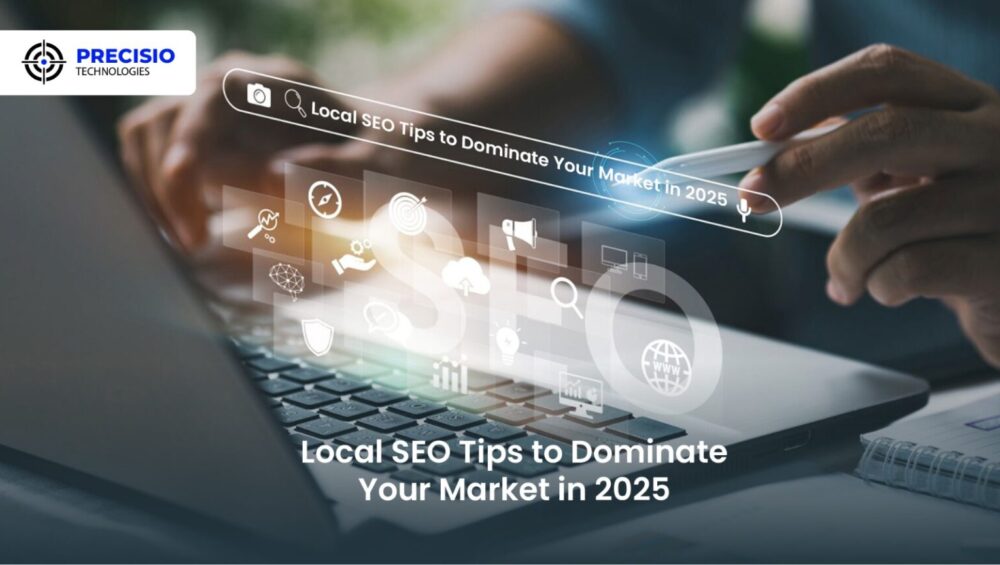 Local SEO Tips to Dominate Your Market in 2025