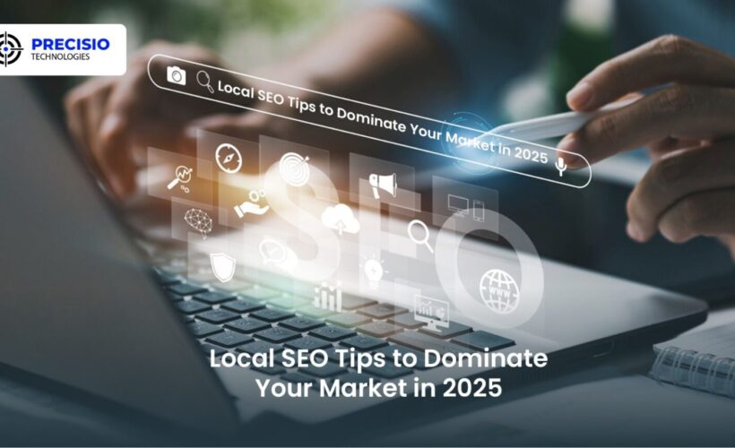 Local SEO Tips to Dominate Your Market in 2025