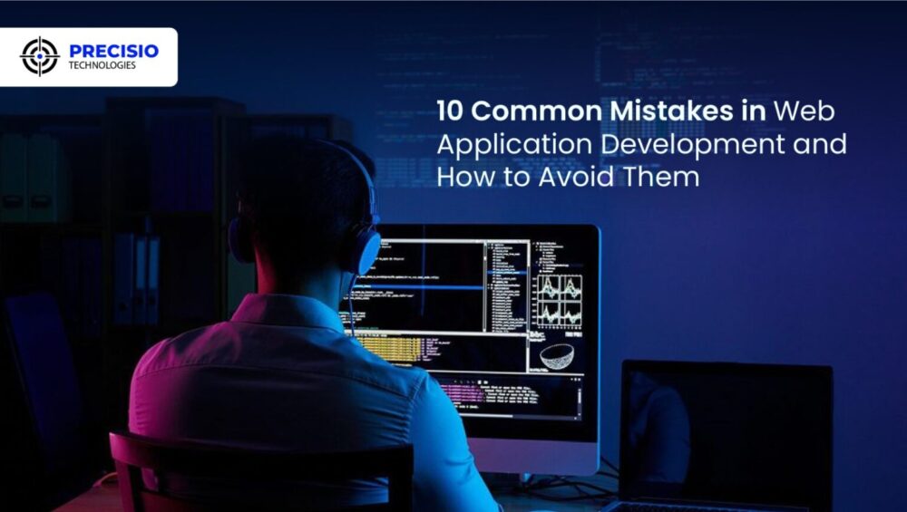 10 Common Mistakes in Web Application Development and How to Avoid Them