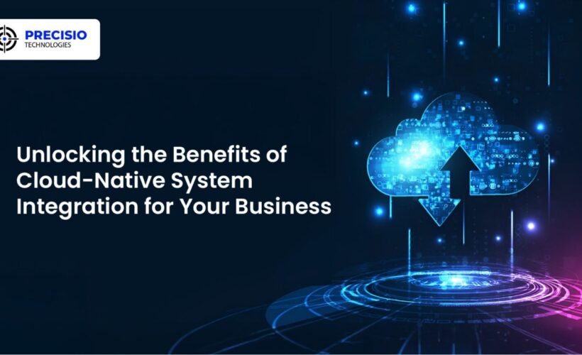 Unlocking the Benefits of Cloud-Native System Integration for Your Business