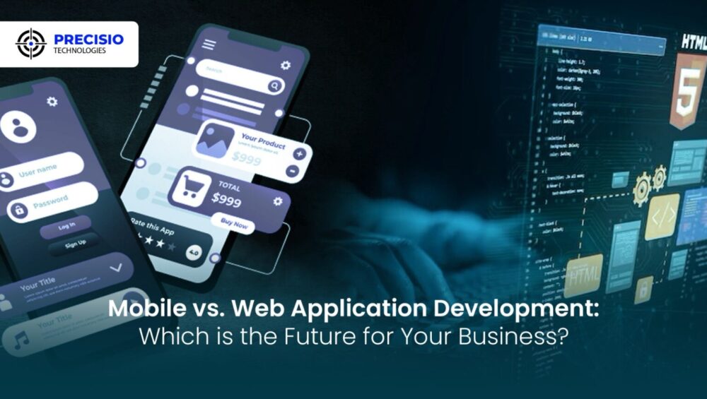 Mobile vs. Web Application Development: Which is the Future for Your Business?