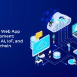 Advanced Web App Development: Harnessing AI, IoT, and Blockchain