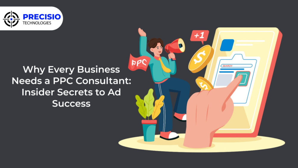 Why Every Business Needs a PPC Consultant: Insider Secrets to Ad Success