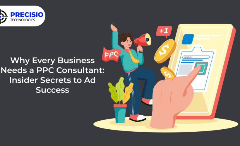 Why Every Business Needs a PPC Consultant: Insider Secrets to Ad Success